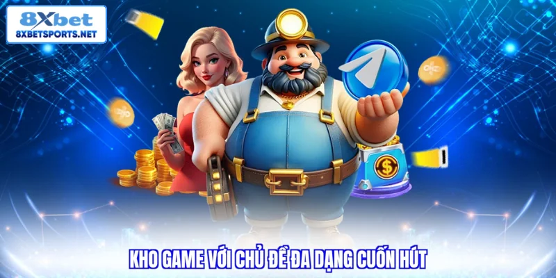 Nổ Hũ 8XBET - Trải Nghiệm Slot Hấp Dẫn Với Tỷ Lệ Thưởng Cao Kho game với chủ đề đa dạng cuốn hút