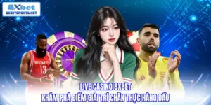 Live casino 8XBET - Khám phá điểm giải trí chân thực hàng đầu