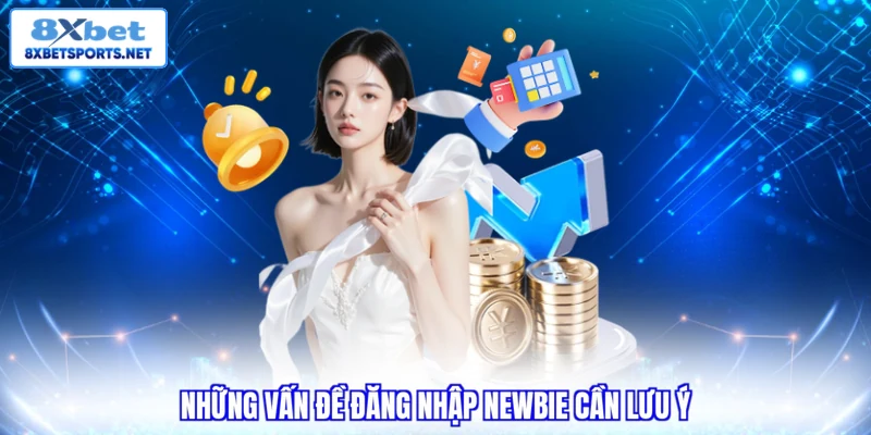 Đăng Nhập 8XBET Trên Web & Điện Thoại Nhận Trọn Quyền Lợi Những vấn đề đăng nhập newbie cần lưu ý