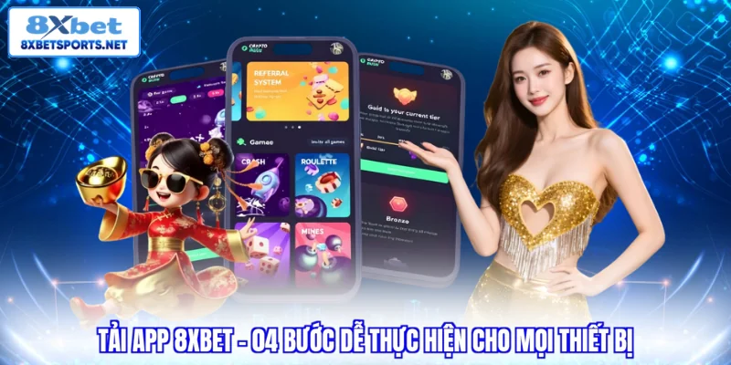 Tải App 8XBET - 04 Bước Dễ Thực Hiện Cho Mọi Thiết Bị Tải app 8xbet - 4 bước dễ thực hiện cho mọi thiết bị