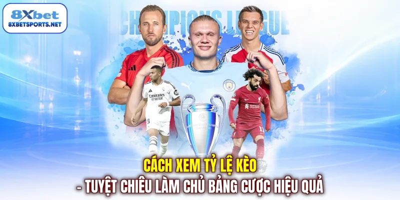 Cách Xem Tỷ Lệ Kèo - Tuyệt Chiêu Làm Chủ Bảng Cược Hiệu Quả Cách xem tỷ lệ - Tuyệt chiêu làm chủ bảng cược hiệu quả