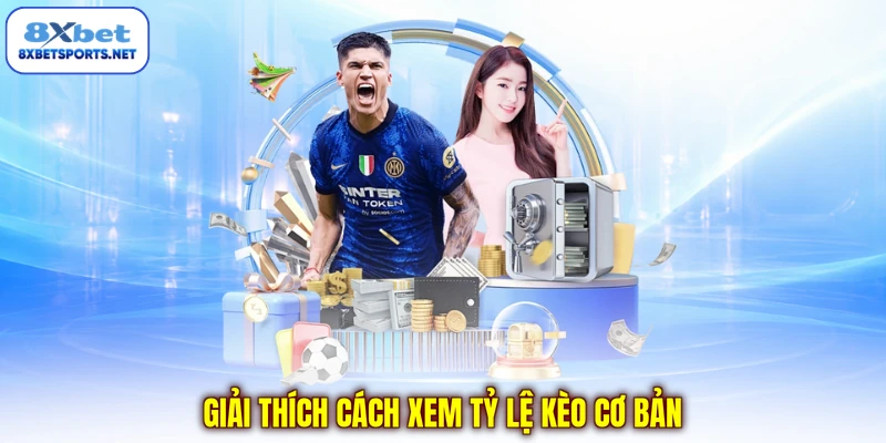 Cách Xem Tỷ Lệ Kèo - Tuyệt Chiêu Làm Chủ Bảng Cược Hiệu Quả Giải thích cách xem tỷ lệ kèo cơ bản